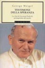 Testimone della speranza. La vita di Giovanni Paolo II, protagonista del secolo