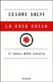 La rosa rossa. Il futuro della sinistra