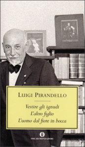 Vestire gli ignudi-L'altro figlio-L'uomo dal fiore in bocca