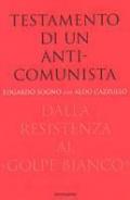 Testamento di un anticomunista. Dalla Resistenza al «golpe bianco»