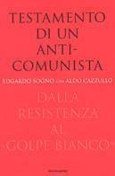 Testamento di un anticomunista. Dalla Resistenza al «golpe bianco»