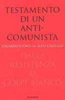 Testamento di un anticomunista. Dalla Resistenza al «golpe bianco»