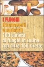 I funghi. Riconoscerli e cucinarli. 100 varietà di funghi in cucina con oltre 150 ricette