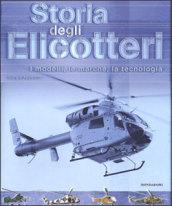 Storia degli elicotteri. I modelli, le marche, la tecnologia. Ediz. illustrata