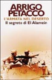 L'armata nel deserto. Il segreto di El Alamein