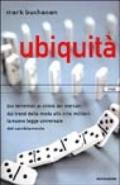 Ubiquità. dal terremoto al crollo dei mercati, dai trend della moda alle crisi militari: la nuova legge universale del cambiamento