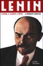 Lenin. L'uomo, il leader, il mito