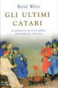 Gli ultimi catari. La repressione di un'eresia. Montaillou, 1290-1329