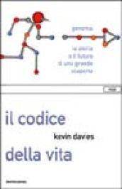 Il codice della vita. Genoma: la storia e il futuro di una grande scoperta