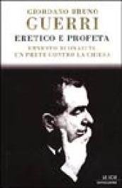 Eretico e profeta. Ernesto Buonaiuti, un prete contro la Chiesa