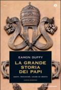 La grande storia dei papi. Santi, peccatori, vicari di Cristo