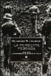 La vendetta tedesca. 1943-1945: le rappresaglie naziste in Italia