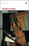 Doctor Faustus (nuova edizione): La vita del compositore tedesco Adrian Leverkühn narrata da un amico