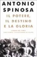 Il potere, il destino e la gloria. Viaggio nel tempo con sovrani, rivoluzionari ed eroine