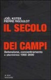 Il secolo dei campi. Detenzione, concentramento e sterminio: 1900-2000