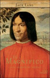 Il Magnifico. Vita di Lorenzo de' Medici