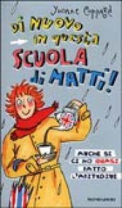 Di nuovo in questa scuola di matti! Anche se ci ho quasi fatto l'abitudine