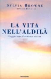 La vita nell'aldilà. Viaggio oltre l'esistenza terrena