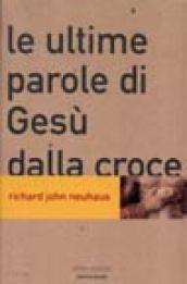 Le ultime parole di Gesù dalla croce