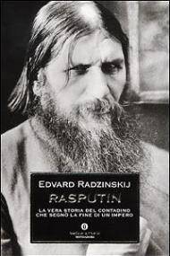 Rasputin. La vera storia del contadino che segnò la fine di un impero