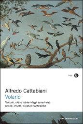 Volario. Simboli, miti e misteri degli esseri alati: uccelli, insetti e creature fantastiche