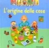 Io scopro l'origine delle cose