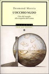 L'occhio nudo. Giro del mondo alla scoperta dell'uomo