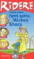 Fatti sotto, Mickey Sharp