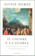 Il colore e la gloria. Genio, fortuna e passioni di Tiziano Vecellio