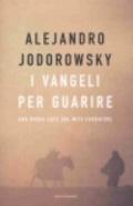 I Vangeli per guarire. Una nuova luce sul mito fondatore