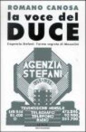 La voce del duce. L'agenzia Stefani: l'arma segreta di Mussolini