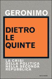 Dietro le quinte. La crisi della politica nella Seconda Repubblica