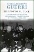 Rapporto al duce. L'agonia di una nazione nei colloqui tra Mussolini e i federali nel 1942