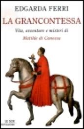 La grancontessa. Vita, avventure e misteri di Matilde di Canossa