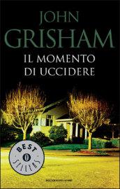 Il momento di uccidere (Oscar bestsellers Vol. 291)