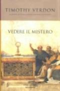 Vedere il mistero. Il genio artistico della liturgia cattolica