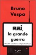 Rai, la grande guerra. 1962-2002: quarant'anni di battaglie a viale Mazzini