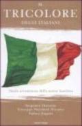 Il tricolore degli italiani. Storia avventurosa della nostra bandiera