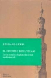 Il suicidio dell'Islam. In che cosa ha sbagliato la civiltà mediorientale