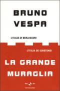 La grande muraglia. L'Italia di Berlusconi. L'Italia dei girotondi