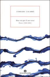 Una vita per il suo verso. Poesie (1960-2002)