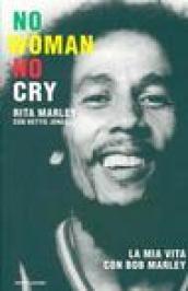 No woman no cry. La mia vita con Bob Marley