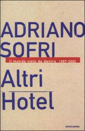 Altri Hotel. Il mondo visto da dentro 1997-2002