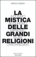 La mistica delle grandi religioni. Induismo, buddhismo, ebraismo, Islam, cristianesimo