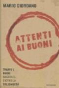 Attenti ai buoni. Truffe e bugie nascoste dietro la solidarietà