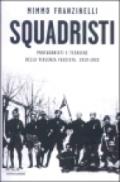 Squadristi. Protagonisti e tecniche della violenza fascista. 1919-1922