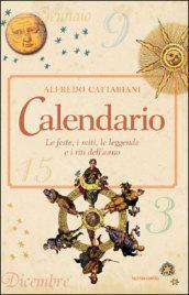 Calendario. Le feste, i miti, le leggende e i riti dell'anno
