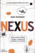 Nexus. Perché la natura, la società, l'economia, la comunicazione funzionano allo stesso modo