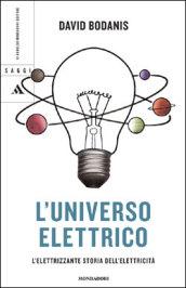 L'universo elettrico. L'elettrizzante storia dell'elettricità