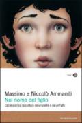 Nel nome del figlio. L'adolescenza raccontata da un padre e da un figlio